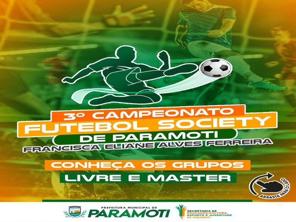 CONHEÇA OS GRUPOS DO 3º CAMPEONATO DE FUTEBOL SOCIETY DE PARAMOTI - FRANCISCA ELIANE ALVES FERREIRA