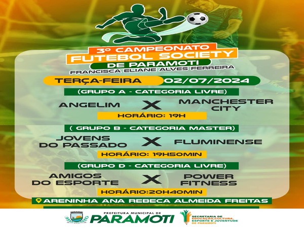 JOGOS DO DIA DO 3º CAMPEONATO DE FUTEBOL SOCIETY DE PARAMOTI - FRANCISCA ELIANE ALVES FERREIRA